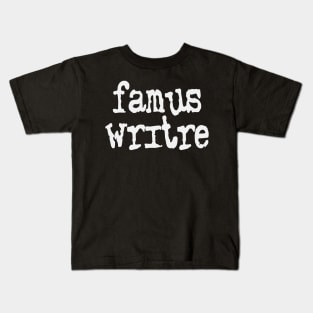 Famus Writre Kids T-Shirt